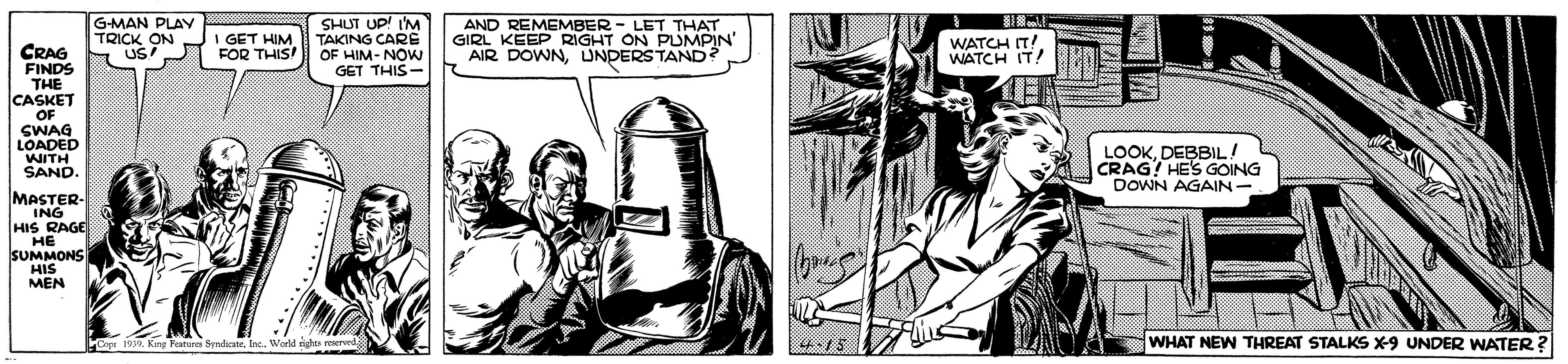 Illustration OCR: G-MAN PLAY TRICK ON US SHUT UP! I'M TAKING CARE OF HIM- NOWW GET THIS- AND REMEMBER - LET THAT GIRL KEEP RIGHT ON PUMPIN' AIR DOWNUNDERS TAND? I GET HIM I FOR THIS! WATCH IT! WATCH IT! CRAG FINDS THE CASKET OF SWAG LOADED WITH SAND. LOOKDEBBIL! CRAG! HES GOING DOWN AGAIN- MASTER- ING HIS RAGE . HE ISUMMONS HIS MEN uR Kne Fatu Sendewla WHAT NEW THREAT STALKS x9 UNDER WATER? G-MAN PLAY TRICK ON US SHUT UP! I'M TAKING CARE OF HIM- NOWW GET THIS- AND REMEMBER - LET THAT GIRL KEEP RIGHT ON PUMPIN' AIR DOWNUNDERS TAND? I GET HIM I FOR THIS! WATCH IT! WATCH IT! CRAG FINDS THE CASKET OF SWAG LOADED WITH SAND. LOOKDEBBIL! CRAG! HES GOING DOWN AGAIN- MASTER- ING HIS RAGE . HE ISUMMONS HIS MEN uR Kne Fatu Sendewla WHAT NEW THREAT STALKS x9 UNDER WATER?