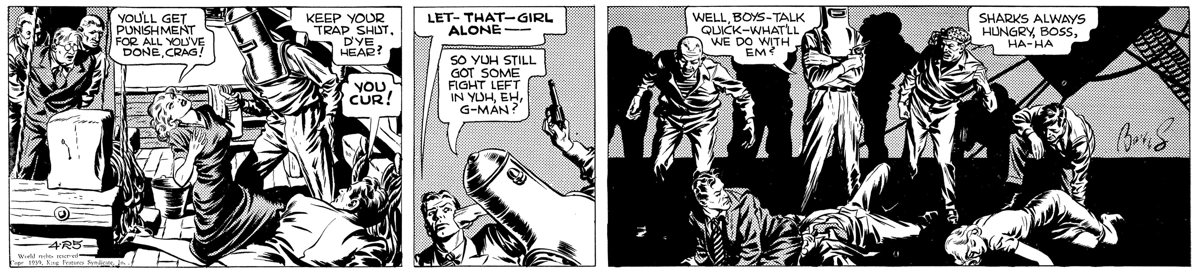 Comic book OCR: YOULL GET PUNISHMENT FOR ALL YOU'VE DONECRAG! KEEP YOUR "TRAP SHUTHEAR? LET- THAT-GIRL ALONE - WELLBOYS-TALK QUICK-WHAT'LL WE DO WITH. EM? SHARKS ALWAYS HUNGRYHA-HA SO YUH STILL GOT SOME FIGHT LEFT IN YOHEH G-MÁN? VOU CUR! 4R5- YOULL GET PUNISHMENT FOR ALL YOU'VE DONECRAG! KEEP YOUR "TRAP SHUTHEAR? LET- THAT-GIRL ALONE - WELLBOYS-TALK QUICK-WHAT'LL WE DO WITH. EM? SHARKS ALWAYS HUNGRYHA-HA SO YUH STILL GOT SOME FIGHT LEFT IN YOHEH G-MÁN? VOU CUR! 4R5-