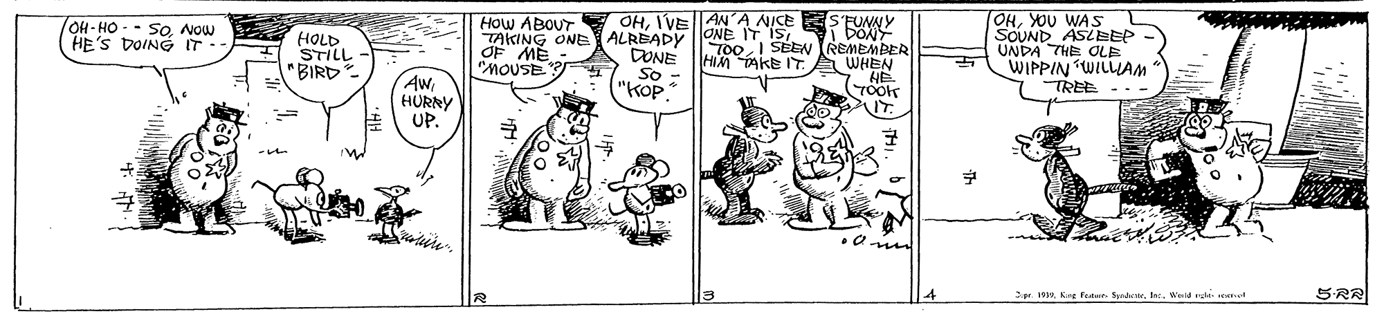 Parallel OCR: How ABOUT TAKING ONE OF ME "MOUSE ALREADY DONE So - "KOP" OHIVEAN A NICE ES FUNNY ONE IT ISi bON 700I SÉEN REMEMBER HIM TAKE ITA WHEN HE TO0 OHYOU WAs SOUND ASLBEP UNDA THE OLE WIPPIN WILLAM TREE OH- HO - - SoNow HE'S DOING IT.- HOLD STILL "BIRD. AwHURRY UP. SRR 4 r w9Keg Festent. Syrkete. t. Wed e aot How ABOUT TAKING ONE OF ME "MOUSE ALREADY DONE So - "KOP" OHIVEAN A NICE ES FUNNY ONE IT ISi bON 700I SÉEN REMEMBER HIM TAKE ITA WHEN HE TO0 OHYOU WAs SOUND ASLBEP UNDA THE OLE WIPPIN WILLAM TREE OH- HO - - SoNow HE'S DOING IT.- HOLD STILL "BIRD. AwHURRY UP. SRR 4 r w9Keg Festent. Syrkete. t. Wed e aot