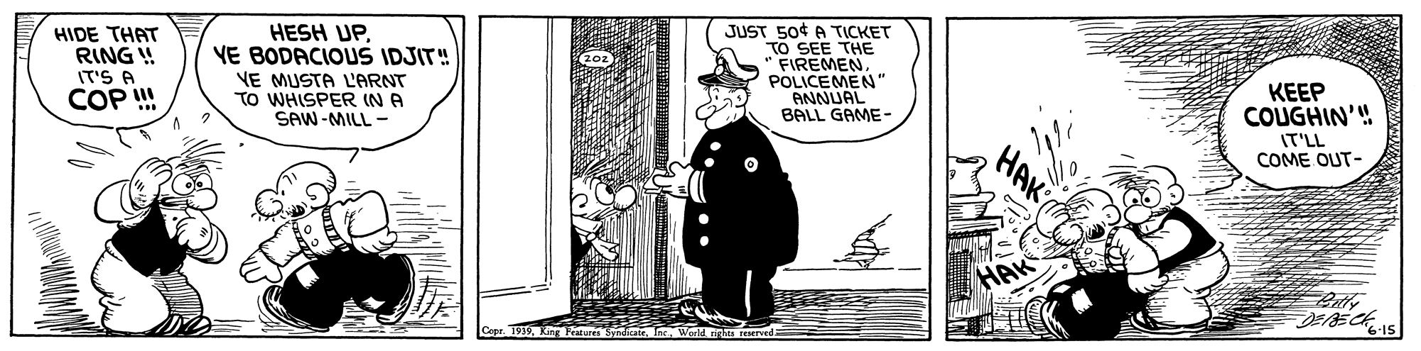 Pleased OCR: HESH UPVE BODACIOUS IDJIT! VE MUSTA L'ARNT TO WHISPER IN A SAW-MILL - JUST 50¢ A T?CKET TO SEE THE FIREMEN POLICEMEN" ANNUAL BALL GAME- HIDE THAT RING ! IT'S A KEEP COUGHIN'! IT'LL COME OUT- COP I HAK HAK HESH UPVE BODACIOUS IDJIT! VE MUSTA L'ARNT TO WHISPER IN A SAW-MILL - JUST 50¢ A T?CKET TO SEE THE FIREMEN POLICEMEN" ANNUAL BALL GAME- HIDE THAT RING ! IT'S A KEEP COUGHIN'! IT'LL COME OUT- COP I HAK HAK