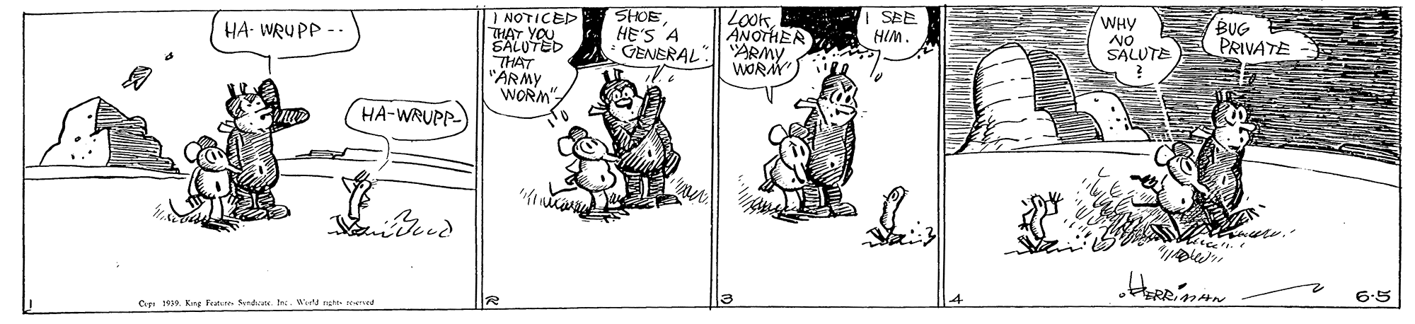 Fictional character OCR: SHOE HE'S 'A GENERAL". SEA | NOTICED THAT YOU SALUTED THAT "ÄRMY WORM". LOokANOTHER ARMY WORAY WHY NO SALUTE BUG PRIVATE HA- WRUPP -- HIM HA-WRUPP 6-5 Ci 1922Kre Feute Serha tec. Wie ngh ree SHOE HE'S 'A GENERAL". SEA | NOTICED THAT YOU SALUTED THAT "ÄRMY WORM". LOokANOTHER ARMY WORAY WHY NO SALUTE BUG PRIVATE HA- WRUPP -- HIM HA-WRUPP 6-5 Ci 1922Kre Feute Serha tec. Wie ngh ree