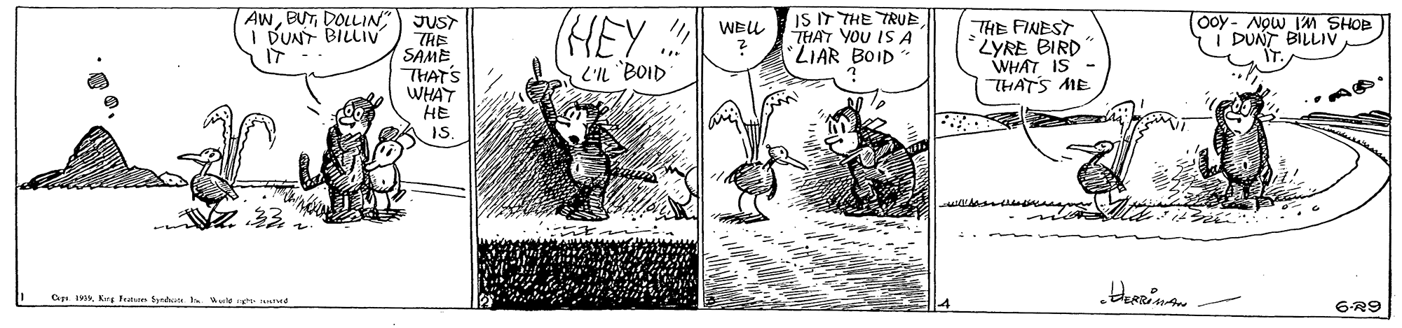 Rectangle OCR: AwJUST THE SAME THAT'S WHAT HE (HEY.: IS IT THE TRUE THAT YOU IS A LIAR BOID ooy- Now IM SHOP I DUNT BILLIV | WELL I DUNT BILLIV IT -- THE FINEST LYRE BIRD WHAT IS THATS ME ... L'IL BOID Op IV Krg Features Syrd Wuate Td 6-R9 AwJUST THE SAME THAT'S WHAT HE (HEY.: IS IT THE TRUE THAT YOU IS A LIAR BOID ooy- Now IM SHOP I DUNT BILLIV | WELL I DUNT BILLIV IT -- THE FINEST LYRE BIRD WHAT IS THATS ME ... L'IL BOID Op IV Krg Features Syrd Wuate Td 6-R9