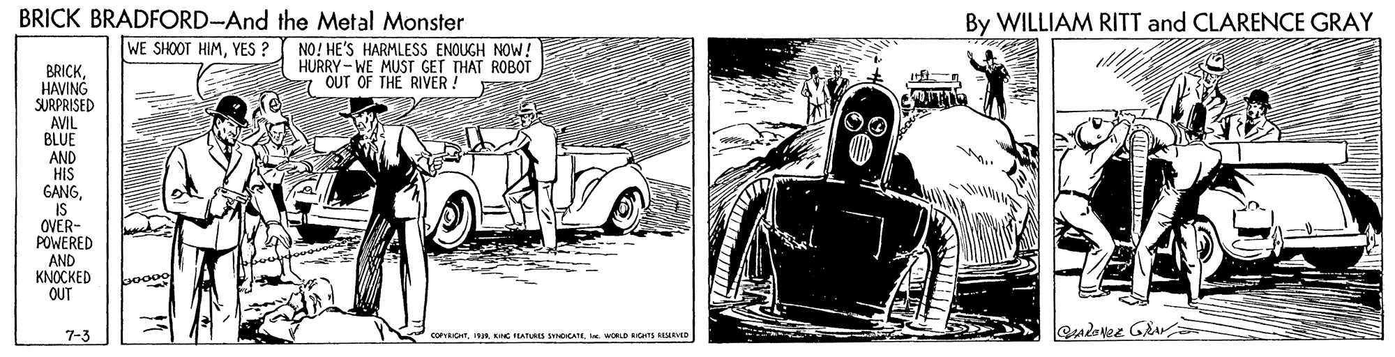 Classic OCR: BRICK BRADFORD-And the Metal Monster By WILLIAM RITT and CLARENCE GRAY WE SHOOT HIMYES ? NO! HE'S HARMLESS ENOUGH NOW ! HURRY - WE MUST GET THAT ROBOT 7 OUT OF THE RIVER ! BRICKHAVING SURPRISED AVIL BLUE AND HIS GANG. IS OVER- POWERED AND KNOCKED OUT 7-3 CORICHTI WOLD GS KELAVID BRICK BRADFORD-And the Metal Monster By WILLIAM RITT and CLARENCE GRAY WE SHOOT HIMYES ? NO! HE'S HARMLESS ENOUGH NOW ! HURRY - WE MUST GET THAT ROBOT 7 OUT OF THE RIVER ! BRICKHAVING SURPRISED AVIL BLUE AND HIS GANG. IS OVER- POWERED AND KNOCKED OUT 7-3 CORICHTNG FATS CATI WOLD GS KELAVID