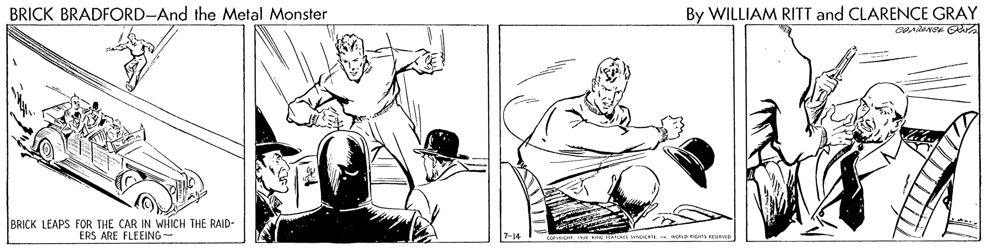 Elbow OCR: BRICK BRADFORD-And the Metal Monster By WILLIAM RITT and CLARENCE GRAY BRICK LEAPS FOR THE CAR IN WHICH THE RAID- ERS ARE FLEEING- TATLEIS WNDCANi LD CHIS EuRe BRICK BRADFORD-And the Metal Monster By WILLIAM RITT and CLARENCE GRAY BRICK LEAPS FOR THE CAR IN WHICH THE RAID- ERS ARE FLEEING- TATLEIS WNDCANi LD CHIS EuRe