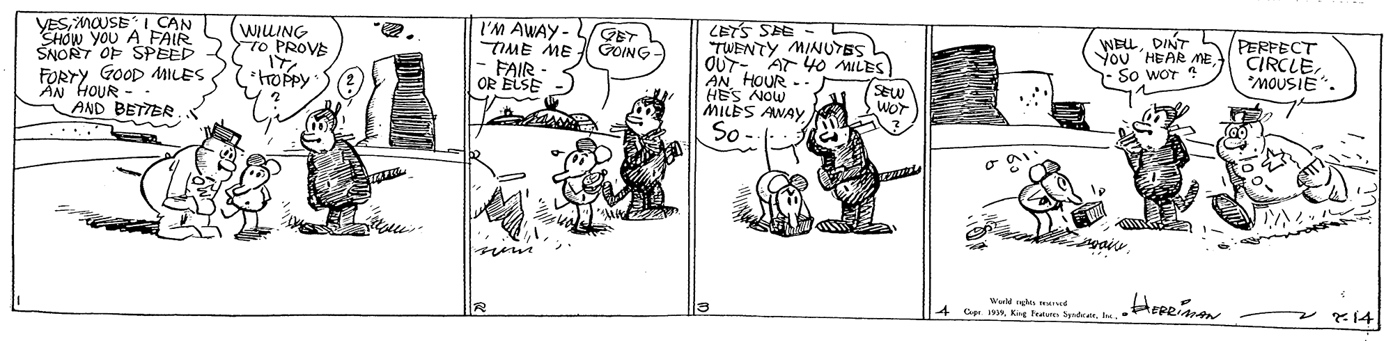 Humour OCR: YESMOUSE CAN SHÓW YOU AFAIR ŠNORT OF SPEED FORTY GOOD MILES AN HOUR AND BETTER. I'M AWAY- WILING to PROVE TWENTY MINUYE5 OUT- AT 40 MILES AN HOUR . HES NOW MILES AWAYDINT YOU HEAR ME PERFECT CIRCLE*MOUSIE". GOING- hOPpy FAIR - OR ELSE So wor ? (SEW Wor WOT So- Wur ghs nned 4 Gp 19nl *14 YESMOUSE CAN SHÓW YOU AFAIR ŠNORT OF SPEED FORTY GOOD MILES AN HOUR AND BETTER. I'M AWAY- WILING to PROVE TWENTY MINUYE5 OUT- AT 40 MILES AN HOUR . HES NOW MILES AWAYDINT YOU HEAR ME PERFECT CIRCLE*MOUSIE". GOING- hOPpy FAIR - OR ELSE So wor ? (SEW Wor WOT So- Wur ghs nned 4 Gp 19nKing tature Syrdeerl *14