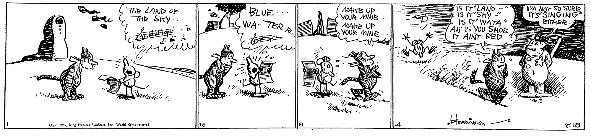 Illustration OCR: IS IT"LAND THE LAND OF THE SKY-. BLUE.. WA- TER MAKE UP YOUR MINE MAKE UP YOUR MINE - IT WATA " AN IS YOU SHOE T AINT RED 'M NOT SO SURE SINGING EITHER. KYS. SI Cepr. 1919World rieles served *18 IS IT"LAND THE LAND OF THE SKY-. BLUE.. WA- TER MAKE UP YOUR MINE MAKE UP YOUR MINE - IT WATA " AN IS YOU SHOE T AINT RED 'M NOT SO SURE SINGING EITHER. KYS. SI Cepr. 1919king Ptu fadaateWorld rieles served *18