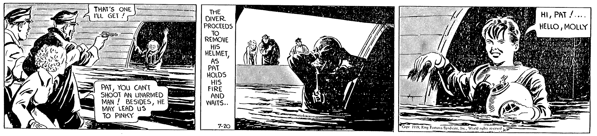 Snapshot OCR: THAT'S ONE A I'LL GET ! THE DIVER PROCEEDS TO REMOVE HIS HELMETPAT !.... HELLOMOLLY AS PAT HOLDS PATYOU CANT SHOOT AN UNARMED MAN ! BESIDESHE MAY LEAD US TO PINKY HIS FIRE AND WAITS.. 7-20 Ow 19In. Wirkd rete eml THAT'S ONE A I'LL GET ! THE DIVER PROCEEDS TO REMOVE HIS HELMETPAT !.... HELLOMOLLY AS PAT HOLDS PATYOU CANT SHOOT AN UNARMED MAN ! BESIDESHE MAY LEAD US TO PINKY HIS FIRE AND WAITS.. 7-20 Ow 19King Fetuns SyndeIn. Wirkd rete eml