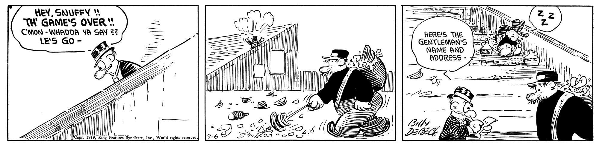 Slope OCR: HEYSNUFFY ! TH' GAME'S OVER ! C'MON - WHADDA YA SAV 2? HERE'S THE GENTLEMAN'S NAME AND ADDRESS LE'S GO - Billy Peatures SyndicateInc World rghts reierved HEYSNUFFY ! TH' GAME'S OVER ! C'MON - WHADDA YA SAV 2? HERE'S THE GENTLEMAN'S NAME AND ADDRESS LE'S GO - Billy Peatures SyndicateInc World rghts reierved