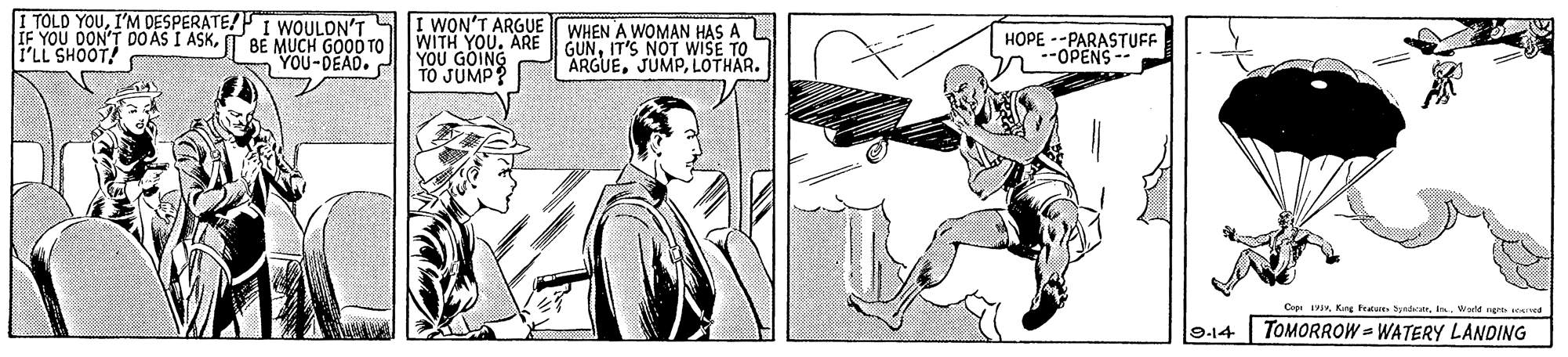 Art OCR: I TOLD YOUI'M DESPERATE!I WOULON'T IF YOU DON'T DO AS I ASKT BÉ MUCH GOOD TO I'LL SHOOT! I WON'T ARGUE WHEN A WOMAN HAS A L WITH YOUIT'S NOT WISE TO YOU GOING TO JUMP HOPE --PARASTUFF --OPENS -- "YOU-DEAD. ARGUELOTHAR. Cope 1In. Wolt nght d 9-14 TOMORROW = WATERY LANDING I TOLD YOUI'M DESPERATE!I WOULON'T IF YOU DON'T DO AS I ASKT BÉ MUCH GOOD TO I'LL SHOOT! I WON'T ARGUE WHEN A WOMAN HAS A L WITH YOUARE GUNIT'S NOT WISE TO YOU GOING TO JUMP HOPE --PARASTUFF --OPENS -- "YOU-DEAD. ARGUELOTHAR. Cope 1IKrg he Syadan. Wolt nght d 9-14 TOMORROW = WATERY LANDING