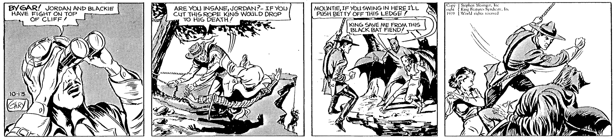 Drawing OCR: BYGAR! JORDAN AND BLACKIE HAVE FIGHT ON TOP OF CLIFF. ARE YOU INSANEJORDAN?- IF YOU CUT THIS ROPE KING WOLJLD DROP TO HIG DEATH! MOUNTIEIF YOU SWING IN HERE I'LL PUSH BETTY OFF THIS LEDGE KING SAVE BLACK BAT FIEND! E ME FROM M THIS 1013 GARY BYGAR! JORDAN AND BLACKIE HAVE FIGHT ON TOP OF CLIFF. ARE YOU INSANEJORDAN?- IF YOU CUT THIS ROPE KING WOLJLD DROP TO HIG DEATH! MOUNTIEIF YOU SWING IN HERE I'LL PUSH BETTY OFF THIS LEDGE KING SAVE BLACK BAT FIEND! E ME FROM M THIS 1013 GARY