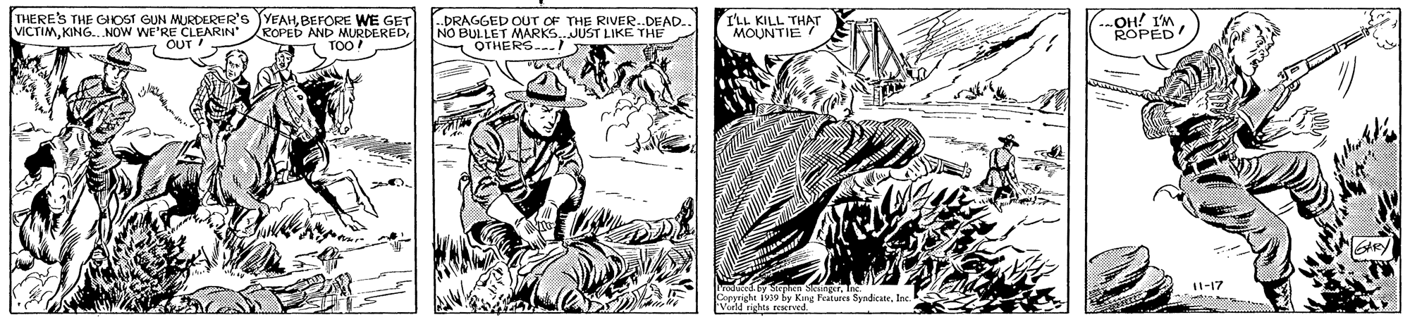 Line OCR: THERE'S THE GIIOST GUN MURDERER's JYEAHBEFORE WE GET I'LL KILL THAT MOUNTIE OH! I'M ROPED -DRAGGED OUT OF THE RIVER..DEAD. VICTIMKING. NOW WE'RE CLEARIN ROPED AND MURDEREDTOO NO BULLET MARKSJUST LIKE THE OTHERS.- OUT 11-17 "Vorld nghts row curd atures aynacale THERE'S THE GIIOST GUN MURDERER's JYEAHBEFORE WE GET I'LL KILL THAT MOUNTIE OH! I'M ROPED -DRAGGED OUT OF THE RIVER..DEAD. VICTIMKING. NOW WE'RE CLEARIN ROPED AND MURDEREDTOO NO BULLET MARKSJUST LIKE THE OTHERS.- OUT 11-17 "Vorld nghts row curd atures aynacale