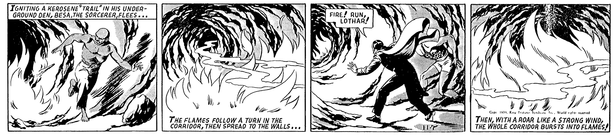 Organism OCR: IGNITING A KEROSENE"TRAIL" IN HIS UNDER- GROUND DENFLEES... FIRE! RUNLOTHAR! Cap v Kng Frutute A. Wuld tale aned THE FLAMES FOLLOW A TURN IN THE CORRIDORTHEN SPREAD TO THE WALLS... THENTHE WHOLE CORRIDOR BURSTS INTO FLAMES! IGNITING A KEROSENE"TRAIL" IN HIS UNDER- GROUND DENTHE SORCERERFLEES... FIRE! RUNLOTHAR! Cap v Kng Frutute A. Wuld tale aned THE FLAMES FOLLOW A TURN IN THE CORRIDORTHEN SPREAD TO THE WALLS... THENWITH A ROAR LIKE A STRONG WINDTHE WHOLE CORRIDOR BURSTS INTO FLAMES!