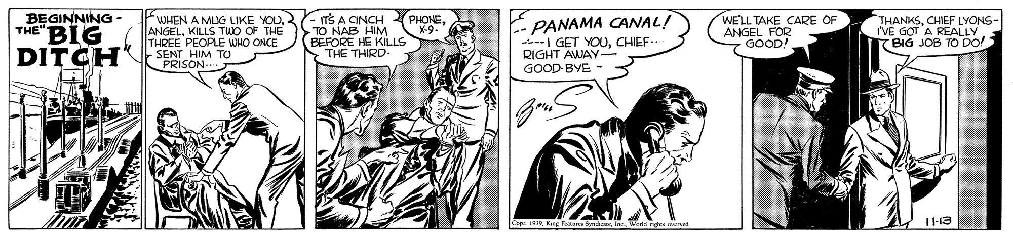 Parallel OCR: BEGINNING- THE BIG FWHEN A MUG LIKE YOU2 ANGELKILLS TWO OF THE THREE PEOPLE WHO ONCE - SENT HIM TO PRISON... - ITS A CINCH TO NAB HIM BEFORE HE KILLS THE THIRD. PANAMA CANAL! ---| GET YOUCHIEF.. RIGHT AWAY WE'LL TAKE CARE OF ANGEL FOR GOOD! PHONEX-9- THANKSCHIEF LYONS- rVE GOT A REALLY (BIG JOB TO DO! DITCH GOOD-BYE - I-13 BEGINNING- THE BIG FWHEN A MUG LIKE YOU2 ANGELKILLS TWO OF THE THREE PEOPLE WHO ONCE - SENT HIM TO PRISON... - ITS A CINCH TO NAB HIM BEFORE HE KILLS THE THIRD. PANAMA CANAL! ---| GET YOUCHIEF.. RIGHT AWAY WE'LL TAKE CARE OF ANGEL FOR GOOD! PHONEX-9- THANKSCHIEF LYONS- rVE GOT A REALLY (BIG JOB TO DO! DITCH GOOD-BYE - I-13