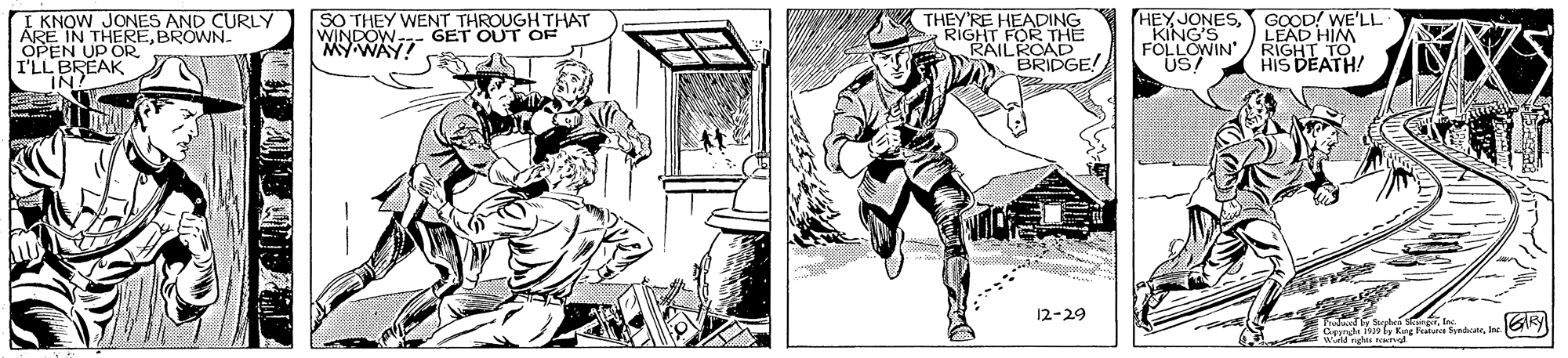 Fictional character OCR: SO THEY WENT THROUGH THAT WINDOW (HEY JONESGOOD! WE'LL "KING'S FOLLOWIN' US! I KNOW JONES AND CURLY THEY'RE HEADING RIGHT FOR THE KRAIL ROAD LEAD HIM OPEN UDEREBRÓWN. I'LL BREAK IN! GET OUT OF BRIDGE! 12-29 SO THEY WENT THROUGH THAT WINDOW (HEY JONESGOOD! WE'LL "KING'S FOLLOWIN' US! I KNOW JONES AND CURLY THEY'RE HEADING RIGHT FOR THE KRAIL ROAD LEAD HIM OPEN UDEREBRÓWN. I'LL BREAK IN! GET OUT OF BRIDGE! 12-29