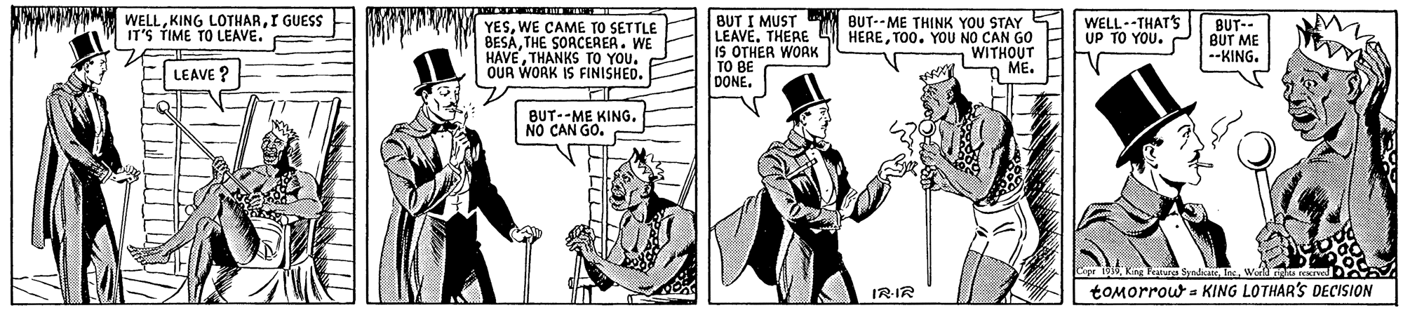 Fictional character OCR: BUT I MUST LEAVETHERE IS OTHER WORK TO BE DONE. WELLI GUESS IT'S TIME TO LEAVE. BUT--ME THINK YOU STAY E HERETO0. YOU NO CAN GO WITHOUT WELL--THAT'S YESWE CAME TO SETTLE BESATHE SORCEREA. WE HAVETHANKS TO YOU. OUR WORK IS FINISHED. BUT-- UP TO YOU. CP BUT ME --KING. LEAVE ? ME. BUT--ME KING. NO CAN GO. Teatursa Sylcan IR IR tOMorrow a KING LOTHAR'S DECISION BUT I MUST LEAVETHERE IS OTHER WORK TO BE DONE. WELLKING LOTHARI GUESS IT'S TIME TO LEAVE. BUT--ME THINK YOU STAY E HERETO0. YOU NO CAN GO WITHOUT WELL--THAT'S YESWE CAME TO SETTLE BESATHE SORCEREA. WE HAVETHANKS TO YOU. OUR WORK IS FINISHED. BUT-- UP TO YOU. CP BUT ME --KING. LEAVE ? ME. BUT--ME KING. NO CAN GO. Teatursa Sylcan IR IR tOMorrow a KING LOTHAR'S DECISION