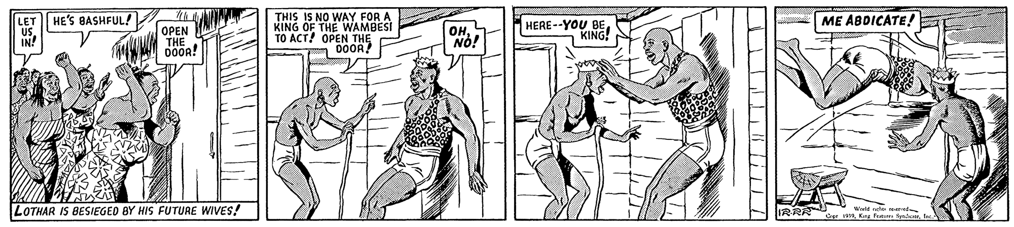 Organism OCR: THIS IS NO WAY FOR A KING OF THE WAMBESI TO ACT! OPEN THE LET HE'S BASHFUL! ME ABDICATE! OPEN THE 000R! OH5 NÓ! HERE--YOU BEKING! LOTHAR IS BESIEGED BY HIS FUTURE WIVES! IRRAU Werlt che re-eved 1939THIS IS NO WAY FOR A KING OF THE WAMBESI TO ACT! OPEN THE LET HE'S BASHFUL! ME ABDICATE! OPEN THE 000R! OH5 NÓ! HERE--YOU BEKING! LOTHAR IS BESIEGED BY HIS FUTURE WIVES! IRRAU Werlt che re-eved 1939King Fetun Byndca