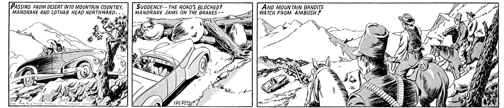 Fender OCR: PASSING FROM DESERT INTO MOUNTAIN COUNTRY. MANDRAKE AND LOTHAR HEAD NORTHWARD.. SUDDENLY-- THE ROAD'S BLOCKE0! MANDRAKE JAMS ON THE BRAKES-- AND MOUNTAIN BANDITS WATCH FROM AMBUSH! IRRE PASSING FROM DESERT INTO MOUNTAIN COUNTRY. MANDRAKE AND LOTHAR HEAD NORTHWARD.. SUDDENLY-- THE ROAD'S BLOCKE0! MANDRAKE JAMS ON THE BRAKES-- AND MOUNTAIN BANDITS WATCH FROM AMBUSH! IRRE