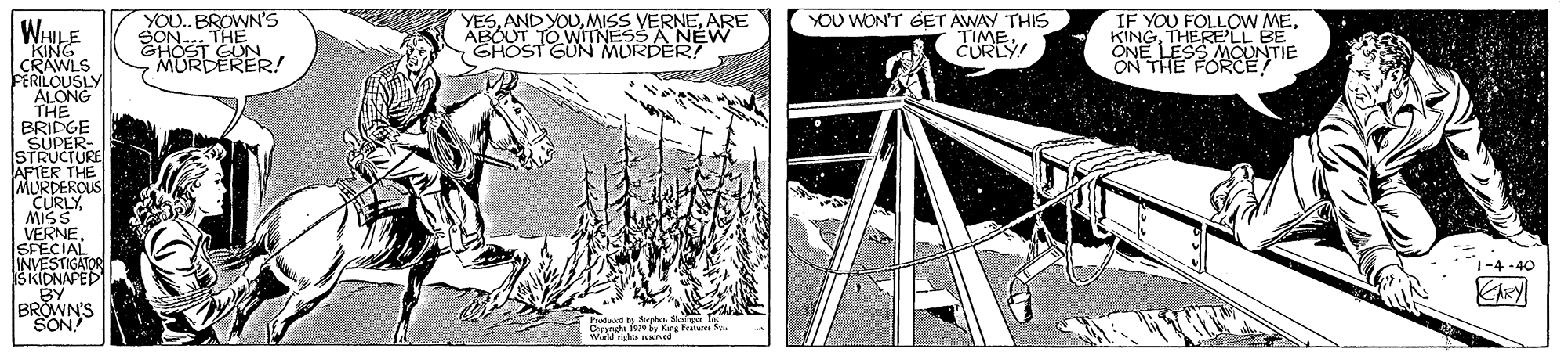 Pattern OCR: YOU.. BROWN'S SON YESARE ABOUT TO W MURDENEW YOU WON'T GET AWAY THIS TIME CURLY IF YOU FOLLOW MEKELESS MUNTIE ON THE KINGE CRAWLS FERILOUSLY ALONG THE BRIDGE SUPER- STRUCTURE AFTER THE MURDEROUS CURLYGHOST GUN VERNE. SFECIAL INVESTIGATOR SKIDNAPED BY BROWN'S SON! 1-4 -40 YOU.. BROWN'S SON YESAND YOUMISS VERNEARE ABOUT TO W MURDENEW YOU WON'T GET AWAY THIS TIME CURLY IF YOU FOLLOW MEKELESS MUNTIE ON THE KINGE CRAWLS FERILOUSLY ALONG THE BRIDGE SUPER- STRUCTURE AFTER THE MURDEROUS CURLYGHOST GUN VERNE. SFECIAL INVESTIGATOR SKIDNAPED BY BROWN'S SON! 1-4 -40