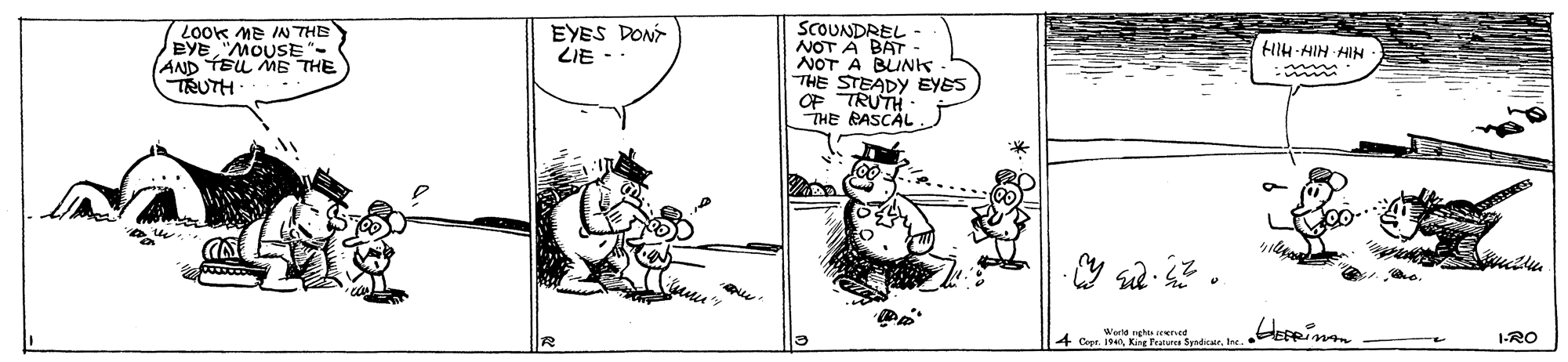 Line OCR: EYES DON LIE -. Look ME INTHE BYE MOUSE"- AND TEL MB THE TRUTH SCOUNDREL - NOT A BAT NOT A BUNK THE STEADY EYES OF TRUTH THE RASCAL. HIH HIH HIN 1-RO EYES DON LIE -. Look ME INTHE BYE MOUSE"- AND TEL MB THE TRUTH SCOUNDREL - NOT A BAT NOT A BUNK THE STEADY EYES OF TRUTH THE RASCAL. HIH HIH HIN 1-RO