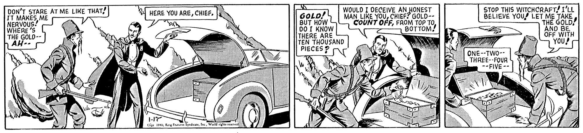 Vehicle OCR: DON'T STARE AT ME LIKE THAT! lIT MAKESME NERVOUS! WHERE 'S THE GOLD-- AH-- WOULD I DECEIVE AN HONEST MAN LIKE YOUCHIEF? GOLD-. COUNT OFFBOTTOM! STOP THIS WITCHCRAFT! I'LL BELIEVE YOU LET ME TAKETHE GOLD! AND BE OFF WITH HERE YOU ARECHIEF. GOLD! BUT HOW 00 I KNOW THERE ARE TEN THOUSAND PIECES? N ONE--TWO-- THREE--FOUR --FIVE -- 19frns DON'T STARE AT ME LIKE THAT! lIT MAKESME NERVOUS! WHERE 'S THE GOLD-- AH-- WOULD I DECEIVE AN HONEST MAN LIKE YOUCHIEF? GOLD-. COUNT OFFFROM TOP TOBOTTOM! STOP THIS WITCHCRAFT! I'LL BELIEVE YOU LET ME TAKETHE GOLD! AND BE OFF WITH HERE YOU ARECHIEF. GOLD! BUT HOW 00 I KNOW THERE ARE TEN THOUSAND PIECES? N ONE--TWO-- THREE--FOUR --FIVE -- 19Kag Fratre Syedn