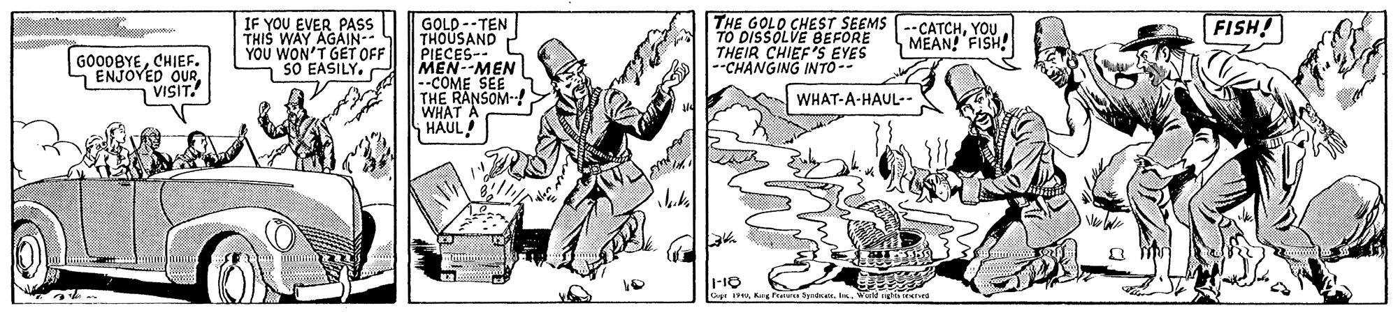 Parallel OCR: IF YOU EVER PASS THIS WAY AGAIN- YOU WON'T GET OFF SO EASILY. C GOLD --TEN THOUSAND PIECES- MEN--MEN --COME SEE THE RANSOM- THE GOLO CHEST SEEMS TO DISSOLVE BEFORE THEIR CHIEF'S EYES --CHANGING INTO-- --CATCHYOU MEAN! FISH! FISH! GOO0BYECHIEF. ENJOVED OURVISIT. WHAT-A-HAUL-- WHAT A HAUL! IF YOU EVER PASS THIS WAY AGAIN- YOU WON'T GET OFF SO EASILY. C GOLD --TEN THOUSAND PIECES- MEN--MEN --COME SEE THE RANSOM- THE GOLO CHEST SEEMS TO DISSOLVE BEFORE THEIR CHIEF'S EYES --CHANGING INTO-- --CATCHYOU MEAN! FISH! FISH! GOO0BYECHIEF. ENJOVED OURVISIT. WHAT-A-HAUL-- WHAT A HAUL!