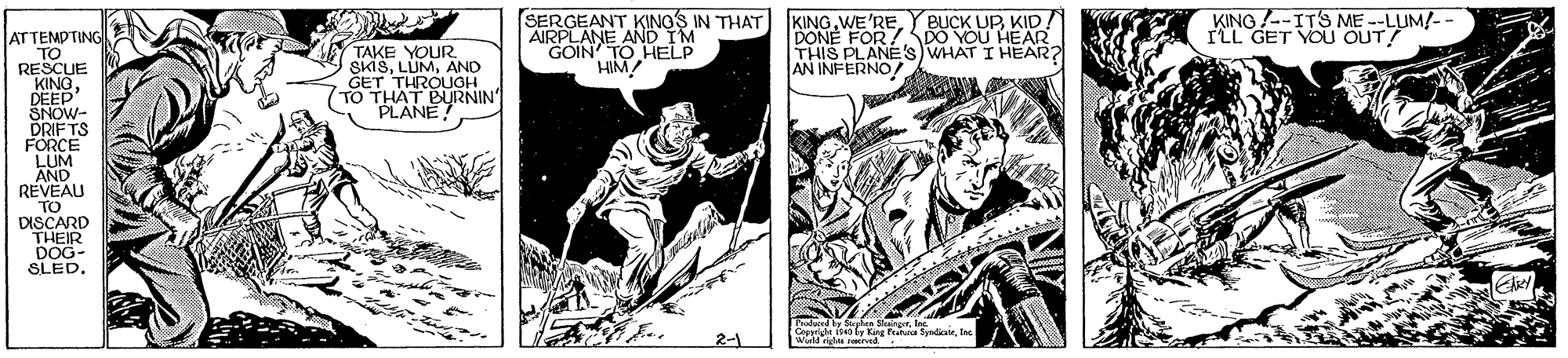 Comics OCR: KING !--ITS ME --LUM/- ILL GET VOU' OUT SERGEANT KINO'S IN THAT AGOIN TO HE M" HIM KINGKID. DONE FOR! DO YOU HEAR THIS PLANE 's WHAT I HEAR? AN INFERNO ! ATTEMPTING TO RESCUE KINGDEED SNOW- DRIFTS FORCE LUM AND REVEAU TO DISCARD THEIR DOG- SLED. TAKE YOUR. SKISAND GET THROUGH 7TO THAT BRNIN 2-1 Winllide g Patha SyndrB KING !--ITS ME --LUM/- ILL GET VOU' OUT SERGEANT KINO'S IN THAT AGOIN TO HE M" HIM KINGY BUCK UPKID. DONE FOR! DO YOU HEAR THIS PLANE 's WHAT I HEAR? AN INFERNO ! ATTEMPTING TO RESCUE KINGDEED SNOW- DRIFTS FORCE LUM AND REVEAU TO DISCARD THEIR DOG- SLED. TAKE YOUR. SKISAND GET THROUGH 7TO THAT BRNIN 2-1 Winllide g Patha Syndr