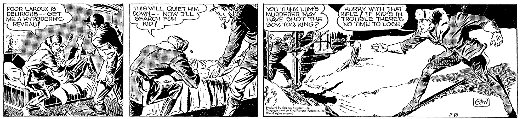 Art OCR: POOR LAROUX IS DELIRIOUS--GET ME A HYPODERMIC"REVEAU! THIS WILL QUIET HIM DOWN-- NOW ILL SEARCH FOR KID! YOU THINK LUM'S MURDERER MAY HAVE SHOT THE BOYKING? HURRY WITH THAT RIFLE/ IF KID'S IN TROUBLE THERE'S NO TIME TÖ LOSE 218 POOR LAROUX IS DELIRIOUS--GET ME A HYPODERMIC"REVEAU! THIS WILL QUIET HIM DOWN-- NOW ILL SEARCH FOR KID! YOU THINK LUM'S MURDERER MAY HAVE SHOT THE BOYKING? HURRY WITH THAT RIFLE/ IF KID'S IN TROUBLE THERE'S NO TIME TÖ LOSE 218