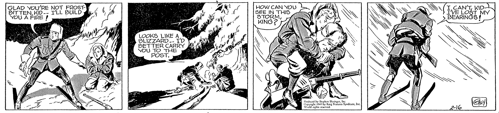 Line art OCR: .CAN'TKID- IVE LOST MY BEARINGS! GLAD NOT FROST BITTEYOU'RE LL BUILD YOU A FIRE ! HOW CAN YOU SEE IN THIE STORMKING? LOOKS LIKE A BLIZZARD.. I'D BETTER CARRY VOU TO THE POST. wid ndra roSINod 216 .CAN'TKID- IVE LOST MY BEARINGS! GLAD NOT FROST BITTEYOU'RE LL BUILD YOU A FIRE ! HOW CAN YOU SEE IN THIE STORMKING? LOOKS LIKE A BLIZZARD.. I'D BETTER CARRY VOU TO THE POST. wid ndra roSINod 216