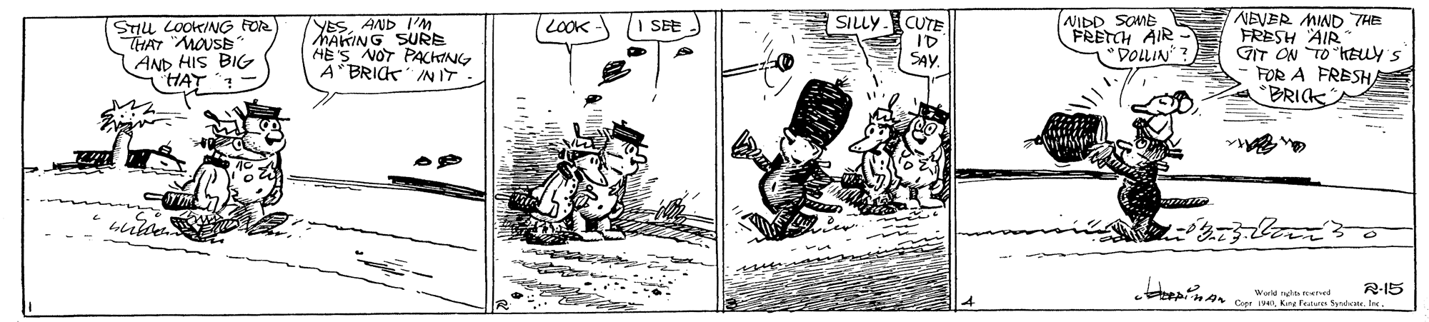 Printmaking OCR: YESAND I'M MAKING SURE HE'S NOT PACHING A BRICK INIT CUTE ID SAY. NIDD SOME FRETCH AIR- "DOLLIN"? NEVER MIND THE FRESH AIR GIT ON TO "KELLY S FOR A FRESH BRIK LOOK SILLY STILL LOOKING FOe THAT "MOUSE AND HIS BIG HAT : I SEE R-15 Warld ngh aned Cope IvanKne Fedutis Syae. Ine YESAND I'M MAKING SURE HE'S NOT PACHING A BRICK INIT CUTE ID SAY. NIDD SOME FRETCH AIR- "DOLLIN"? NEVER MIND THE FRESH AIR GIT ON TO "KELLY S FOR A FRESH BRIK LOOK SILLY STILL LOOKING FOe THAT "MOUSE AND HIS BIG HAT : I SEE R-15 Warld ngh aned Cope IvanKne Fedutis Syae. Ine