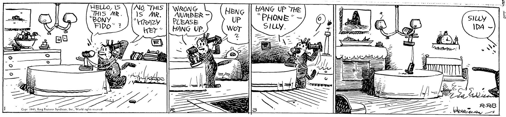 Humour OCR: HELLOIS THIS MR. "BONY FIDO ? NOTHIS IS MR. "HRAZY KET WRONG NUMBER PLEASE HANG UP. HENG UP HANG UP THE PHONE SILY. SILY IDA WOT RR8 Ceg 19aWold gle reenrd +? HELLOIS THIS MR. "BONY FIDO ? NOTHIS IS MR. "HRAZY KET WRONG NUMBER PLEASE HANG UP. HENG UP HANG UP THE PHONE SILY. SILY IDA WOT RR8 Ceg 19aKeg Featere SyndeWold gle reenrd + ?