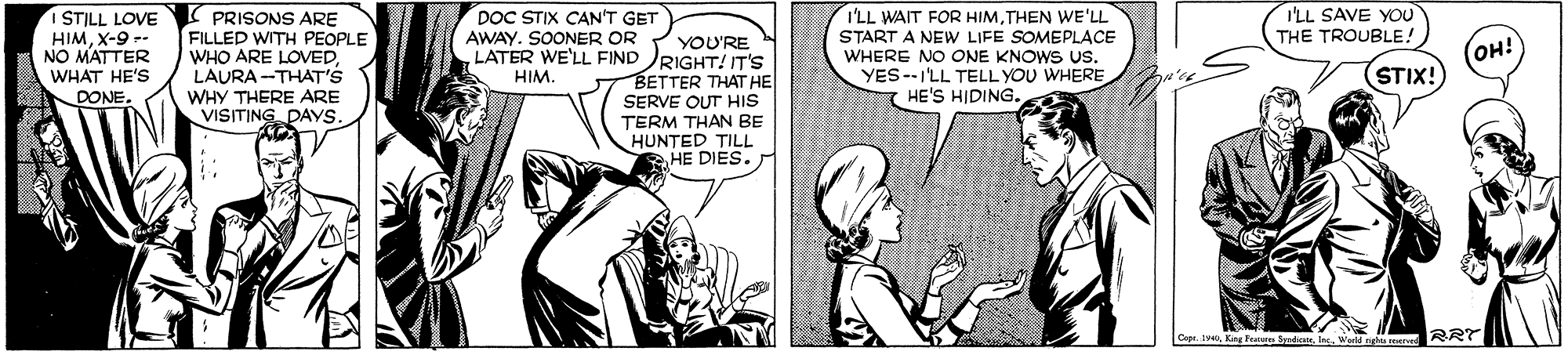 Comic book OCR: DOC STIX CAN'T GET AWAY. SOONER OR I'LL SAVE YOU THE TROUBLE! I'LL WAIT FOR HIMTHEN WE'LL START A NEW LIFE SOMEPLACE WHERE NO ONE KNOWS Us. YES--I'LL TELL YOU WHERE HE'S HIDING. I STILL LOVE HIMX-9 -- NO MATTER WHAT HE'S DONE. PRISONS ARE FILLED WITH PEOPLE WHO ARE LOEDLAURA -THAT'S WHY THERE ARE VISITING DAYvs. YOU'RE LATER WE'LL FIND RIGHT! IT'S BETTER THAT HE SERVE OUT HIS TERM THAN BE HUNTED TILL HE DIES. (??! (STIX! HIM. Cape. 154Wold ngh rerved RRY DOC STIX CAN'T GET AWAY. SOONER OR I'LL SAVE YOU THE TROUBLE! I'LL WAIT FOR HIMTHEN WE'LL START A NEW LIFE SOMEPLACE WHERE NO ONE KNOWS Us. YES--I'LL TELL YOU WHERE HE'S HIDING. I STILL LOVE HIMX-9 -- NO MATTER WHAT HE'S DONE. PRISONS ARE FILLED WITH PEOPLE WHO ARE LOEDLAURA -THAT'S WHY THERE ARE VISITING DAYvs. YOU'RE LATER WE'LL FIND RIGHT! IT'S BETTER THAT HE SERVE OUT HIS TERM THAN BE HUNTED TILL HE DIES. (??! (STIX! HIM. Cape. 154Kng brdWold ngh rerved RRY