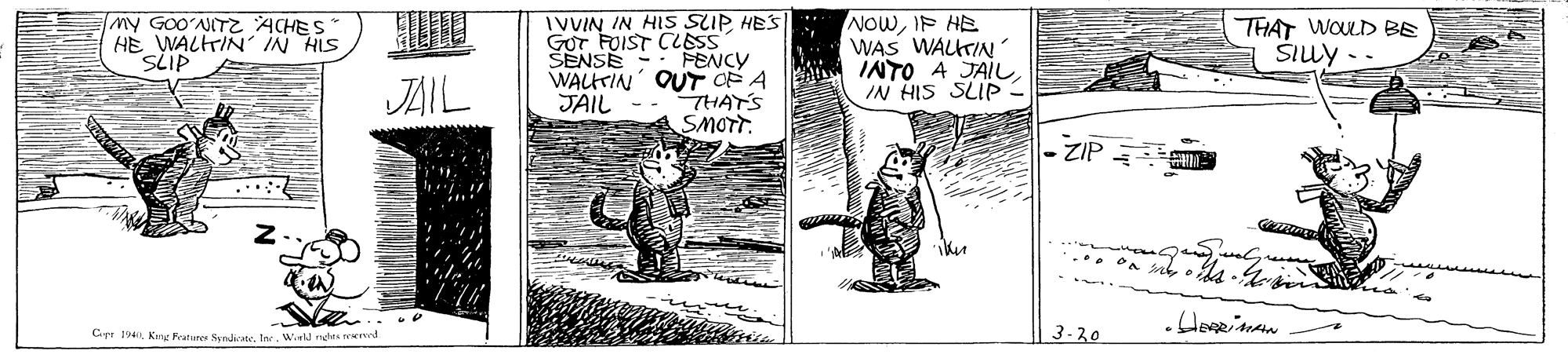 Illustration OCR: MY GOONIT ACHES* HE WALHTIN' IN HIS SLIP IVVIN IN HIS SLIP HES GUT FOIST CLESS ŠENSE - PENCY WALHTIN' QUT OF A THATS SMOTT. NOWIF HE WAS WAUTIN INTO A JAIL HIS SLIP THAT WOULD BE SIuy - JAIL JAIL -ZIP Cpi 194Inc. Witd ndes red 3-30 MY GOONIT ACHES* HE WALHTIN' IN HIS SLIP IVVIN IN HIS SLIP HES GUT FOIST CLESS ŠENSE - PENCY WALHTIN' QUT OF A THATS SMOTT. NOWIF HE WAS WAUTIN INTO A JAIL HIS SLIP THAT WOULD BE SIuy - JAIL JAIL -ZIP Cpi 194Kure Rutures SyndisapyInc. Witd ndes red 3-30