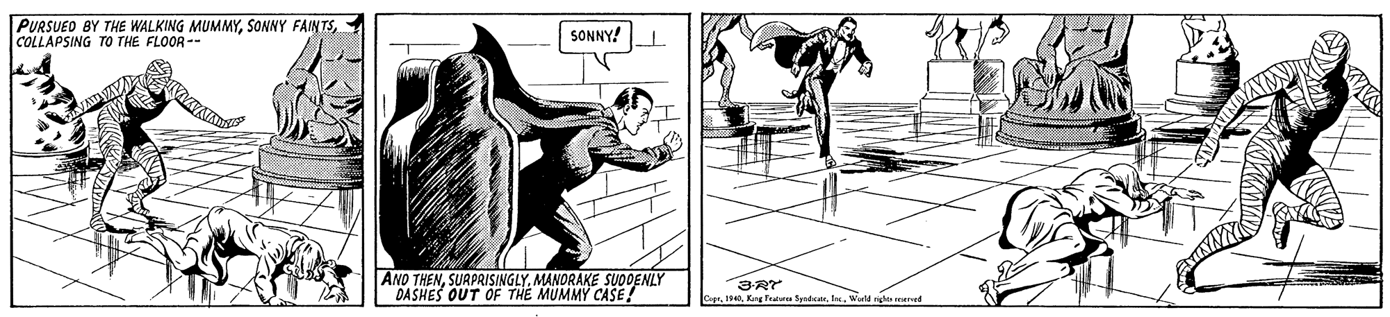 Fictional character OCR: PURSUED BY THE WALKING MUMMYCOLLAPSING TO THE FLOOR-- SONNY! ANO THENMANORAKE SUODENLY DASHES OUT OF THE MUMMY CASE! 3RT Cepfee. Wuld nghts nmereed PURSUED BY THE WALKING MUMMYSONNY FAINTSCOLLAPSING TO THE FLOOR-- SONNY! ANO THENMANORAKE SUODENLY DASHES OUT OF THE MUMMY CASE! 3RT CepKng Feal Syndcanfee. Wuld nghts nmereed