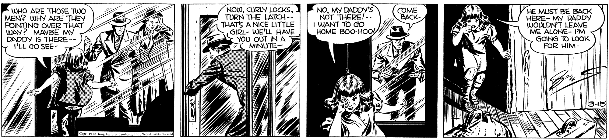 Gesture OCR: NOWTURN THE LATCH- THATS A NICE LITTLE 7 GIRL- WE'LL HAVE YOU OUT IN A MINUTE- NOMY DADDY'S NOT THERE!.. WANT TO GO HOME BOO-HOO! COME BACK- WHO ARE THOSE TWO MEN? WHY ARE THEY POINTING OVER THAT WAY? MAYBE MY DADDY IS THERE- I'LL GO SEE HE MUST BE BACK HERE- MY DADDY WODLDN'T LEAVE ME ALONE- I'M GOING TO LOOK FOR HIM - 3-15 Kng Fae NOWCURLY LOCKSTURN THE LATCH- THATS A NICE LITTLE 7 GIRL- WE'LL HAVE YOU OUT IN A MINUTE- NOMY DADDY'S NOT THERE!.. WANT TO GO HOME BOO-HOO! COME BACK- WHO ARE THOSE TWO MEN? WHY ARE THEY POINTING OVER THAT WAY? MAYBE MY DADDY IS THERE- I'LL GO SEE HE MUST BE BACK HERE- MY DADDY WODLDN'T LEAVE ME ALONE- I'M GOING TO LOOK FOR HIM - 3-15 Kng Fae