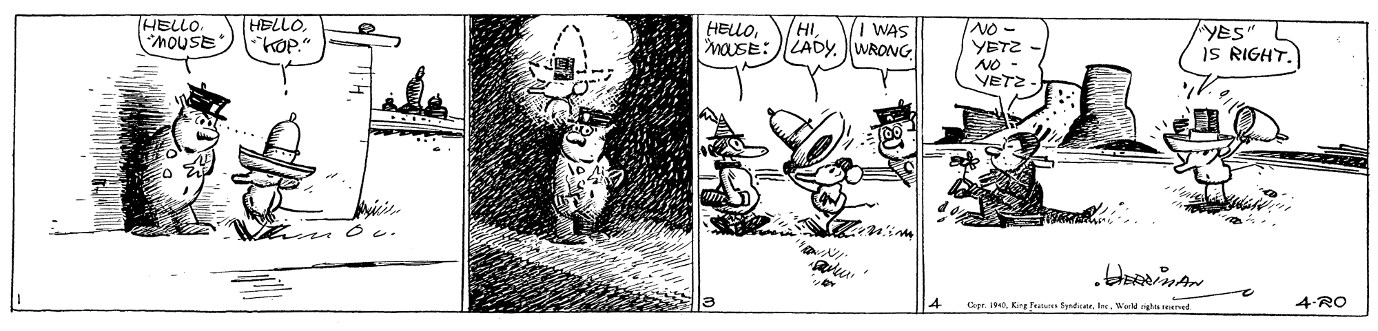 Humour OCR: HELLO MOUSE HELLO. hOp." HI MASE:)LADY. WRONG HELLOI WAS NO- YETZ NO - VETZ - YES" IS RIGHT. O? 4 Cgr. 1tee. Warld nghin reured 4-RO HELLO MOUSE HELLO. hOp." HI MASE:)LADY. WRONG HELLOI WAS NO- YETZ NO - VETZ - YES" IS RIGHT. O ? 4 Cgr. 1King fats Spndicantee. Warld nghin reured 4-RO