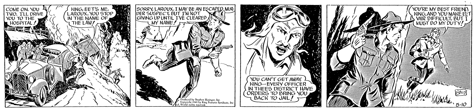 Font OCR: COME ON. YOU TWO. I'LL DRIVE YOU TO THE HOSPITAL KINGLAROUX. YOU STOP IN THE NAME OF ( THE L SORRYLAROUX. I MAY BE AN ESCAPEP MUR DER SUSPECT BUT I'M NOT GIVING UP UNTIL IVE CLEARED MY NAME! YOU'RE MY BEST FRIEND) KINGAND YOU MAKE EET VAIR DIFFICULTBUT I MUST DO MY DUTY! LAW YOU CAN'T GET AWAY KING--EVERY OFFICER COTHEES DISTRICT HAVE TO BRING YOU BACK TO JAIL! Sirphce Msingerlas e Ft yn la Wld d nst 5-10 COME ON. YOU TWO. I'LL DRIVE YOU TO THE HOSPITAL KINGEET'S MELAROUX. YOU STOP IN THE NAME OF ( THE L SORRYLAROUX. I MAY BE AN ESCAPEP MUR DER SUSPECT BUT I'M NOT GIVING UP UNTIL IVE CLEARED MY NAME! YOU'RE MY BEST FRIEND) KINGAND YOU MAKE EET VAIR DIFFICULTBUT I MUST DO MY DUTY! LAW YOU CAN'T GET AWAY KING--EVERY OFFICER COTHEES DISTRICT HAVE TO BRING YOU BACK TO JAIL! Sirphce Msingerlas e Ft yn la Wld d nst 5-10