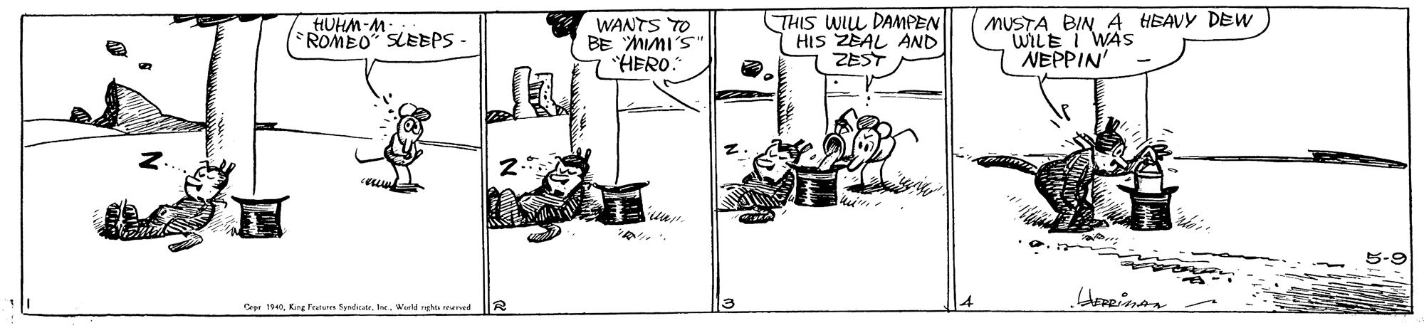 Drawing OCR: HUHM-M:. * ROMEO SLEBPS - WANTS TO BE MIMI'S" "HERO. THIS WILL DAMPEN HIS ZEAL AND ZEST MUSTA BIN A HEAVY DEW WILE I WAs NEPPIN' 5-9 Cear 1940. Wald nghu aed HUHM-M:. * ROMEO SLEBPS - WANTS TO BE MIMI'S" "HERO. THIS WILL DAMPEN HIS ZEAL AND ZEST MUSTA BIN A HEAVY DEW WILE I WAs NEPPIN' 5-9 Cear 1940Kisg fratsre fyndeate. Wald nghu aed