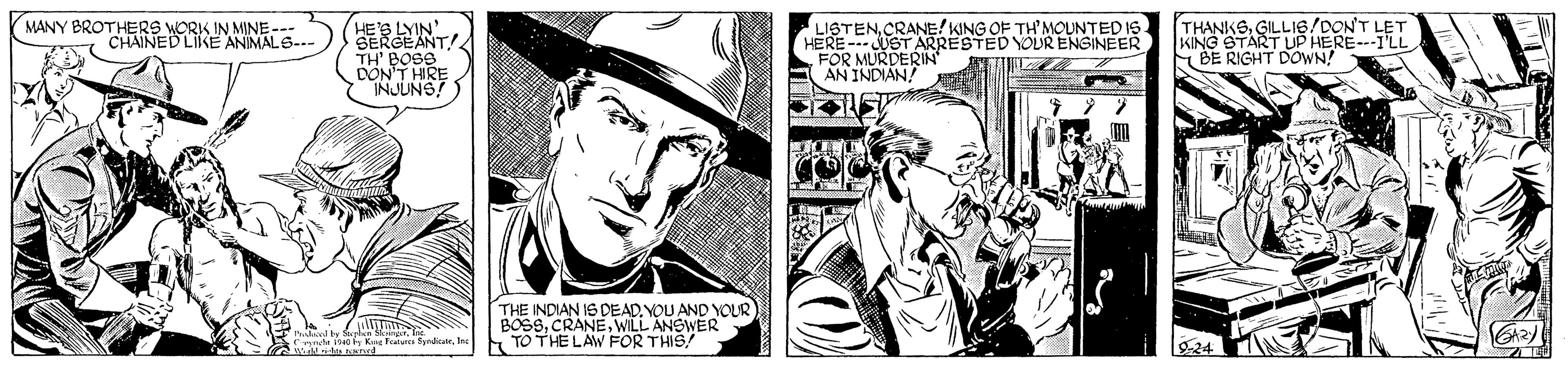 Hat OCR: HES LYIN' SERGEANT! TH' BOSE DON'T HRE INJUNS! ) LISTENCRANE! KING OF THMOUNTED IS HERE---UST ARRESTED YOUR ENGINEER FOR MURDERIN AN INDIAN! THANKSGILLI6/DON'T LET KING START UPHERE---1LL BE RIGHT DOWN! MANY BROTHERS WORK IN MINE--- CHAINED LIKE ANIMALS--- THE INDIAN IS DEAD.YOU AND YOUR BOSSWILL ANSWER TO THE LAW FOR THIS 924 HES LYIN' SERGEANT! TH' BOSE DON'T HRE INJUNS! ) LISTENCRANE! KING OF THMOUNTED IS HERE---UST ARRESTED YOUR ENGINEER FOR MURDERIN AN INDIAN! THANKSGILLI6/DON'T LET KING START UPHERE---1LL BE RIGHT DOWN! MANY BROTHERS WORK IN MINE--- CHAINED LIKE ANIMALS--- THE INDIAN IS DEAD.YOU AND YOUR BOSSWILL ANSWER TO THE LAW FOR THIS 924