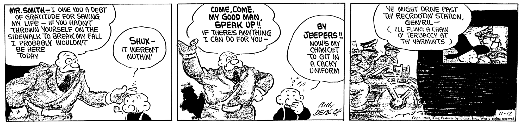 Gesture OCR: MR.SMITH-I OWE YOU A DEBT OF GRATITUDE FOR SAVING MY LIFE - IF VOU HADN'T THROWN YOURSELF ON THE SIDEWALK TO BREAK MY FALL PROBABLY WOULDN'T BE HERE TODAY COMECOME. MY GOOD MANŠPEAK UP ! (F THERE'S ANYTHING I CAN DO FOR YOU- BY JEEPERS ! NOW'S MY CHANCET TO GIT IN À CÁCKY UNIFORM YE MIGHT DRIVE PAST TH' RECROOTIN' STATIONGEN'RIL- ( I'LL FLING A CHAW O TERBACCY TH' VARMINTS ) SHUK - IT WEREN'T NUTHIN' Billy /i-12 neWorld ights reserved MR.SMITH-I OWE YOU A DEBT OF GRATITUDE FOR SAVING MY LIFE - IF VOU HADN'T THROWN YOURSELF ON THE SIDEWALK TO BREAK MY FALL PROBABLY WOULDN'T BE HERE TODAY COMECOME. MY GOOD MANŠPEAK UP ! (F THERE'S ANYTHING I CAN DO FOR YOU- BY JEEPERS ! NOW'S MY CHANCET TO GIT IN À CÁCKY UNIFORM YE MIGHT DRIVE PAST TH' RECROOTIN' STATIONGEN'RIL- ( I'LL FLING A CHAW O TERBACCY TH' VARMINTS ) SHUK - IT WEREN'T NUTHIN' Billy /i-12 neWorld ights reserved