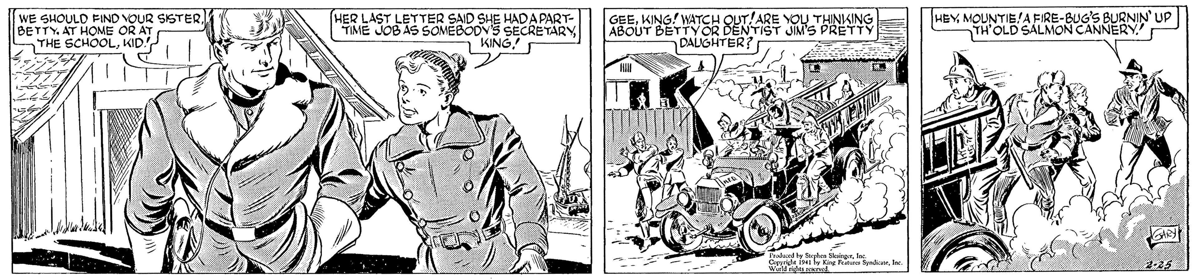 Font OCR: WE SHOULD FIND YOUR SISTERAT HOME OR AT THE SCHOOLKID! EKIEOSAS TER SAID SHE HADA PART- SECRETARY GEEKING! WATCH ABOUT BETTYOR DENKE YOU THINKING HEYMOUNTIE!A FIRE-BUG'S BURNIN' UP TH'OLD SALMON CANNERY "FIME JIM'S PRETTY KING! DALIGHTER? d by Syhen Skairlac Wi y Kay Pita Sadio. o 2-25 WE SHOULD FIND YOUR SISTERAT HOME OR AT THE SCHOOLKID! EKIEOSAS TER SAID SHE HADA PART- SECRETARY GEEKING! WATCH ABOUT BETTYOR DENKE YOU THINKING HEYMOUNTIE!A FIRE-BUG'S BURNIN' UP TH'OLD SALMON CANNERY "FIME JIM'S PRETTY KING! DALIGHTER? d by Syhen Skairlac Wi y Kay Pita Sadio. o 2-25