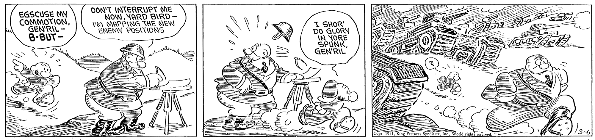 Font OCR: EGSCUSE MY COMMOTIONGEN'RIL- B-BUT- DON'T INTERRUPT ME NOWYARD BIRD- I'M MAPPING THE NEW ENEMY POSITIONS I SHOR DO GLORY IN YORE SPUNKGEN'RIL Copt T41Inc. W EGSCUSE MY COMMOTIONGEN'RIL- B-BUT- DON'T INTERRUPT ME NOWYARD BIRD- I'M MAPPING THE NEW ENEMY POSITIONS I SHOR DO GLORY IN YORE SPUNKGEN'RIL Copt T41King Features SyndicaseInc. W