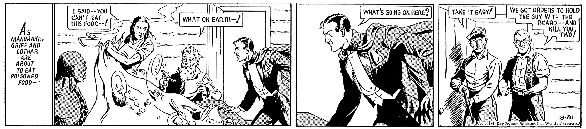Sleeve OCR: I SAID--YOU CAN'T EAT THIS FOOD--! WHAT'S GOING ON HERE? TAKE IT EASY! WE GOT ORDEAS TO HOLO THE GUY WITH THE BEARD--ANO KILL YOUTWO! WHAT ON EARTH--! MANDRAKEGRIFF AND LOTHAR ARE ABOUT TO EAT POISONED FOOD 3RI Pope 1941. Kang Fegture SyndateInc. World rghts rewved I SAID--YOU CAN'T EAT THIS FOOD--! WHAT'S GOING ON HERE? TAKE IT EASY! WE GOT ORDEAS TO HOLO THE GUY WITH THE BEARD--ANO KILL YOUTWO! WHAT ON EARTH--! MANDRAKEGRIFF AND LOTHAR ARE ABOUT TO EAT POISONED FOOD 3RI Pope 1941. Kang Fegture SyndateInc. World rghts rewved