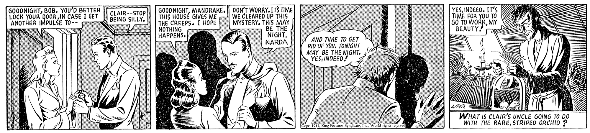 Gesture OCR: GOODNIGHTB0B. YOU'D BETTER LOCK YOUR DOOR IN CASE I GET ANOTHER IMPULSE TO-- GOODNIGHTMANDRAKE. DON'T WORRY. ITS TIME WE CLEARED UP THIS MYSTERY. THIS MAY BE THE NIGHTNARDA YESINDEED. IT'S TIME FOR YOU TO GO TO WORKMY BEAUTY CLAIR--STOP BEING SILLY. THIS HOUSE GIVES ME THE CREEPS. I HOPE NOTHING HAPPENS. AND TIME TO GET RID OF YOU. TONIGHT MAY BE THE NIGHT. YESINDEED! 14?? WHAT IS CLAIR'S UNCLE GOING TO DO WITH THE RARESTRIPEO ORCHID ? 1911. Kng katuresnkatrInc. World ogrve GOODNIGHTB0B. YOU'D BETTER LOCK YOUR DOOR IN CASE I GET ANOTHER IMPULSE TO-- GOODNIGHTMANDRAKE. DON'T WORRY. ITS TIME WE CLEARED UP THIS MYSTERY. THIS MAY BE THE NIGHTNARDA YESINDEED. IT'S TIME FOR YOU TO GO TO WORKMY BEAUTY CLAIR--STOP BEING SILLY. THIS HOUSE GIVES ME THE CREEPS. I HOPE NOTHING HAPPENS. AND TIME TO GET RID OF YOU. TONIGHT MAY BE THE NIGHT. YESINDEED! 14 ? ? WHAT IS CLAIR'S UNCLE GOING TO DO WITH THE RARESTRIPEO ORCHID ? 1911. Kng katuresnkatrInc. World ogrve