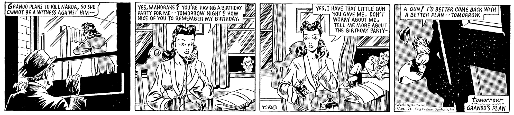 Rectangle OCR: GRANDO PLANS TO KILL NARDASO SHE CANNOT BE A WITNESS AGAINST HIM-- YESMANORAKE? YOU'RE HAVINGA BIRTHDAY PARTY FOR ME-- TOMOAROW NIGHT? HOW NICE OF YOU TO REMEMBER MY BIRTHDAY. YESI HAVE THAT LITTLE GUN YOU GAVE ME. OON'T WORRY ABOUT ME. TELL ME MORE ABOUT THE BIRTHOAY PARTY- A GUN! I'O BETTER COME BACK WITH ABETTER PLAN- TOMORROW. Werld nights reerved CopeInc. tomorrow GRANDO'S PLAN GRANDO PLANS TO KILL NARDASO SHE CANNOT BE A WITNESS AGAINST HIM-- YESMANORAKE? YOU'RE HAVINGA BIRTHDAY PARTY FOR ME-- TOMOAROW NIGHT? HOW NICE OF YOU TO REMEMBER MY BIRTHDAY. YESI HAVE THAT LITTLE GUN YOU GAVE ME. OON'T WORRY ABOUT ME. TELL ME MORE ABOUT THE BIRTHOAY PARTY- A GUN! I'O BETTER COME BACK WITH ABETTER PLAN- TOMORROW. Werld nights reerved CopeKune Features SyedsaleInc. tomorrow GRANDO'S PLAN