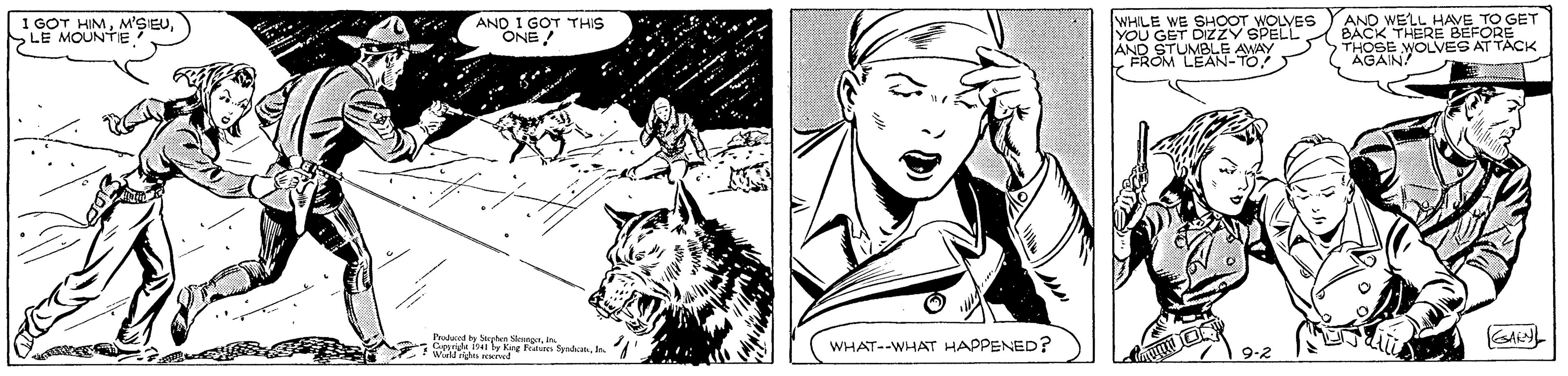 Cartoon OCR: 1 GOT HIM>LE MOUNTIE AND I GOT THIS ONE / WHILE WE SHOOT WOLVES YOU GET DIZZY SPELL AND STUMBLE AWAY AND WELL HAVE TO GET BACK THERE BEFORE GAIN LVES AT TÄCK Pruund y She Crde 141 by Ke Feitur SyadcanI phon Sloangenin. WHAT--WHAT HAPPENED? 9-2 1 GOT HIM>LE MOUNTIE AND I GOT THIS ONE / WHILE WE SHOOT WOLVES YOU GET DIZZY SPELL AND STUMBLE AWAY AND WELL HAVE TO GET BACK THERE BEFORE GAIN LVES AT TÄCK Pruund y She Crde 141 by Ke Feitur SyadcanI phon Sloangenin. WHAT--WHAT HAPPENED? 9-2