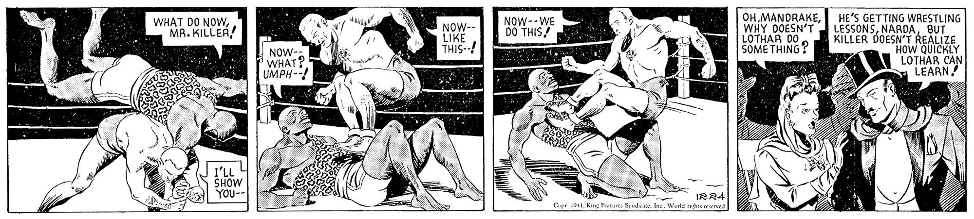 Gesture OCR: OH MANDRAKEWHY DOESN'T LOTHAR DO . SOME THING? HE'S GETTING WRESTLING LESSONSBUT KILLER DOESN'T REALIZE HOW QUICKLY LOTHAR CAN LEARN! WHAT DO NOWMR. KILLER! NOW- LIKE THIS--! NOW--WE DO THIS! NOW- WHAT? UMPH--! | I'LL SHOW YOU-- IRR4 Cer 1941. Keng Fenur Synde ateWorld nghts reserved OH MANDRAKEWHY DOESN'T LOTHAR DO . SOME THING? HE'S GETTING WRESTLING LESSONSBUT KILLER DOESN'T REALIZE HOW QUICKLY LOTHAR CAN LEARN! WHAT DO NOWMR. KILLER! NOW- LIKE THIS--! NOW--WE DO THIS! NOW- WHAT? UMPH--! | I'LL SHOW YOU-- IRR4 Cer 1941. Keng Fenur Synde ateWorld nghts reserved