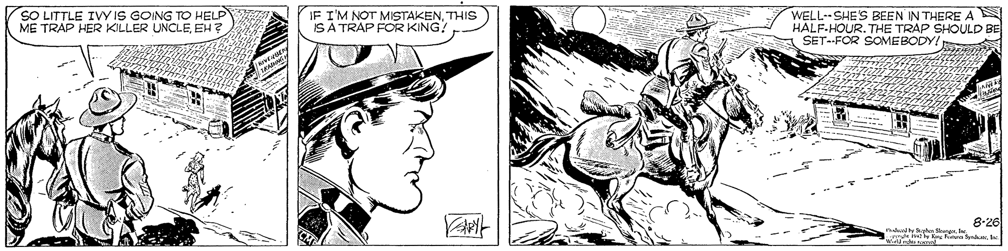 Cartoon OCR: SO LITTLE IVY IS GOING TO HELP ME TRAP HER KILLER UNCLEEH? IF I'M NOT MISTAKENTHIS ISA TRAP FOR KING! WELL--SHE'S BEEN IN THERE A HALF-HOUR. THE TRAP SHOULD BE SET--FOR SOMEBODY! 8-26 SO LITTLE IVY IS GOING TO HELP ME TRAP HER KILLER UNCLEEH? IF I'M NOT MISTAKENTHIS ISA TRAP FOR KING! WELL--SHE'S BEEN IN THERE A HALF-HOUR. THE TRAP SHOULD BE SET--FOR SOMEBODY! 8-26