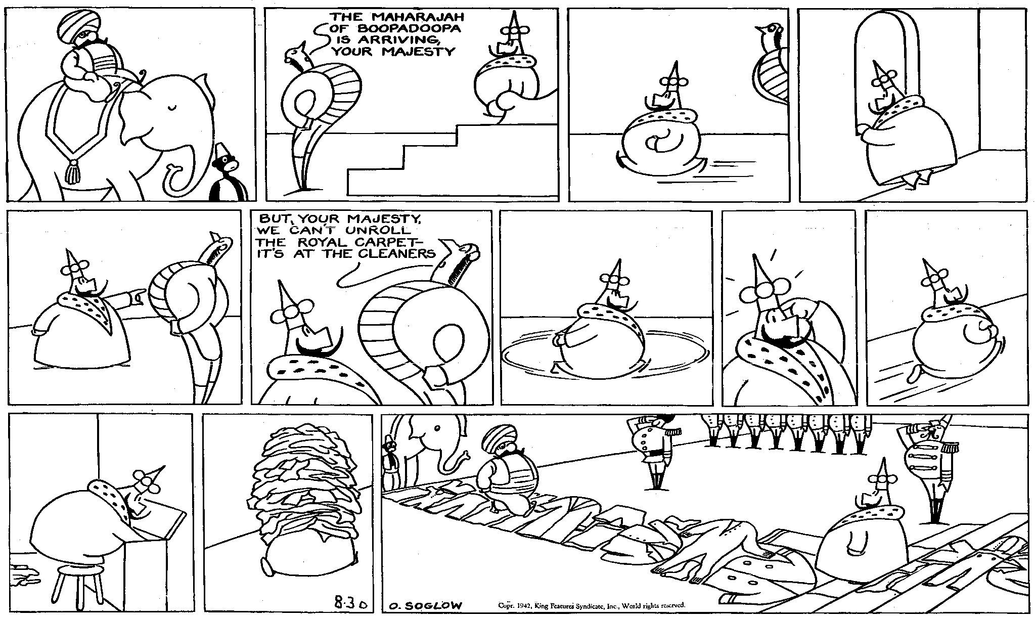 Human body OCR: THE MAHARAJAH OF BOOPADOOPA IS ARRIVINGYOUR MAJESTY BUT YOUR MAJESTYWE CAN'T UNROLL THE ROYAL CARPET- IT'S AT THE CLEANERS 8.30 O. SOGLOW Copr. 1942World rights reserved. THE MAHARAJAH OF BOOPADOOPA IS ARRIVINGYOUR MAJESTY BUT YOUR MAJESTYWE CAN'T UNROLL THE ROYAL CARPET- IT'S AT THE CLEANERS 8.30 O. SOGLOW Copr . 1942King Features SyndicateWorld rights reserved .
