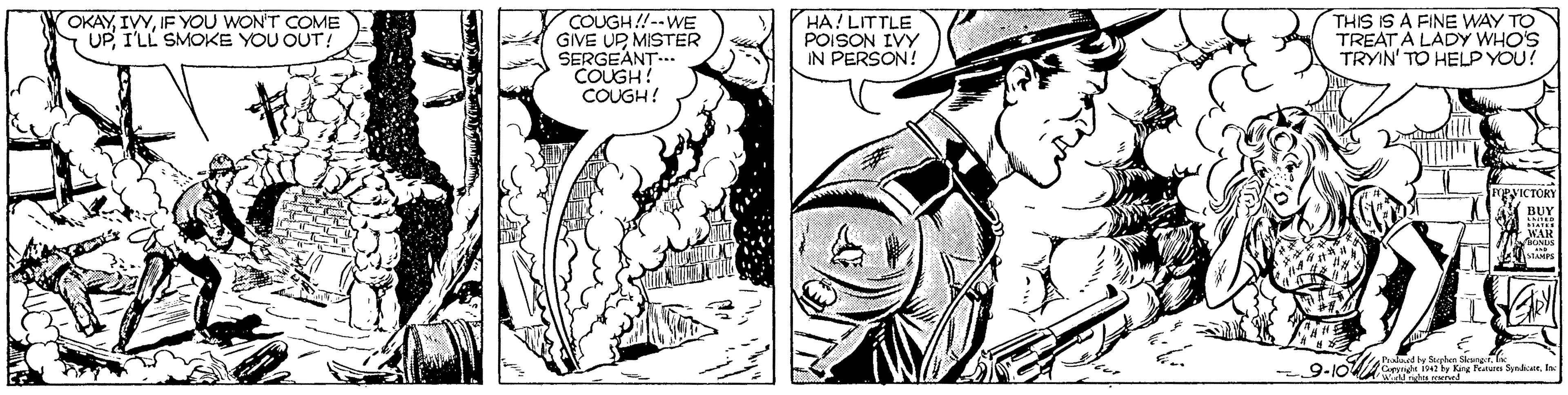 Black-and-white OCR: COUGH!!--WE GIVE UP MISTER SERGEANT.. COUGH! COUGH! THIS IS A FINE WAY TO TREAT A LADY WHO'S TRYIN' TO HELP YOU? OKAYIF YOU WON'T COME UPI'LL SMOKE YOU OUT! HA! LITTLE POISON IVY IN PERSON! PyICTORY 9-10W nd y Kng Feaer SyndienCOUGH!!--WE GIVE UP MISTER SERGEANT.. COUGH! COUGH! THIS IS A FINE WAY TO TREAT A LADY WHO'S TRYIN' TO HELP YOU? OKAYIF YOU WON'T COME UPI'LL SMOKE YOU OUT! HA! LITTLE POISON IVY IN PERSON! PyICTORY 9-10W nd y Kng Feaer Syndien
