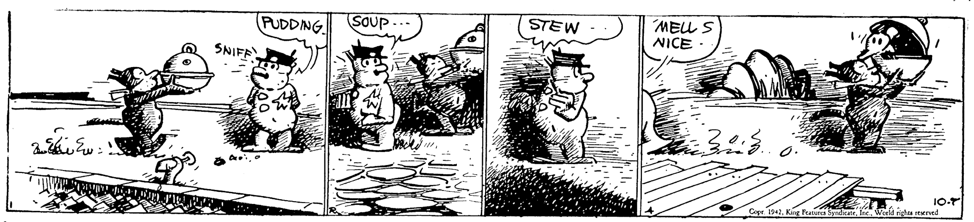 Fiction OCR: MELL S NICE PUDDNG Soup STEW A SNIFF 10-T Copr. 1942. Kag Features SyndicateInc. World rights rexrved MELL S NICE PUDDNG Soup STEW A SNIFF 10-T Copr. 1942. Kag Features SyndicateInc. World rights rexrved